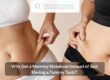 Why You Should Get a Mommy Makeover Instead of Just a Tummy Tuck