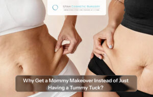 Why You Should Get a Mommy Makeover Instead of Just a Tummy Tuck
